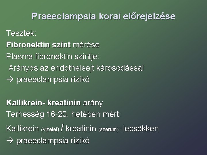 Praeeclampsia korai előrejelzése Tesztek: Fibronektin szint mérése Plasma fibronektin szintje: Arányos az endothelsejt károsodással