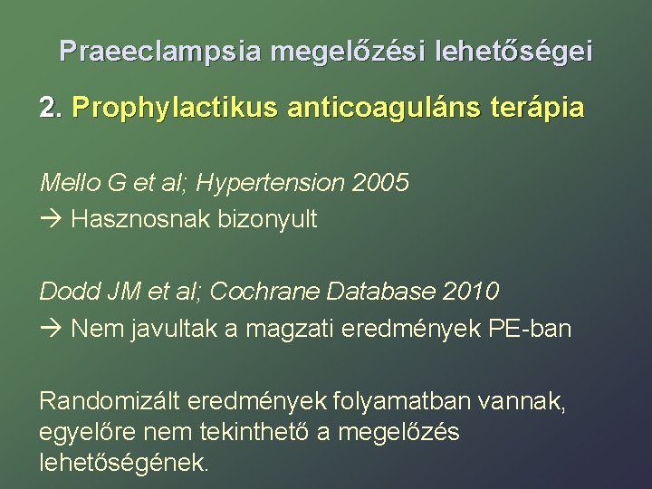 Praeeclampsia megelőzési lehetőségei 2. Prophylactikus anticoaguláns terápia Mello G et al; Hypertension 2005 Hasznosnak