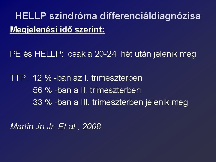 HELLP szindróma differenciáldiagnózisa Megjelenési idő szerint: PE és HELLP: csak a 20 -24. hét