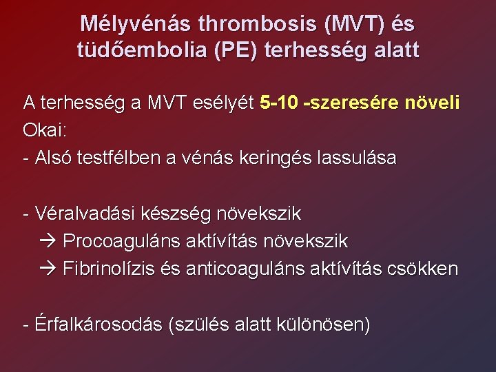 Mélyvénás thrombosis (MVT) és tüdőembolia (PE) terhesség alatt A terhesség a MVT esélyét 5