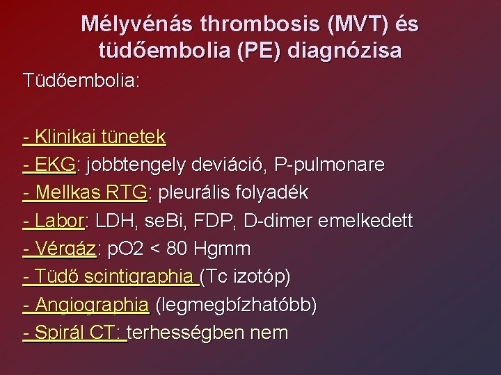 Mélyvénás thrombosis (MVT) és tüdőembolia (PE) diagnózisa Tüdőembolia: - Klinikai tünetek - EKG: jobbtengely
