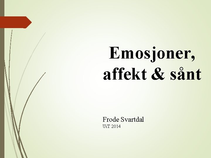 Emosjoner, affekt & sånt Frode Svartdal Ui. T 2014 