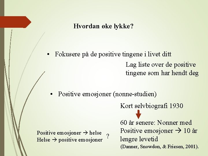 Hvordan øke lykke? • Fokusere på de positive tingene i livet ditt Lag liste