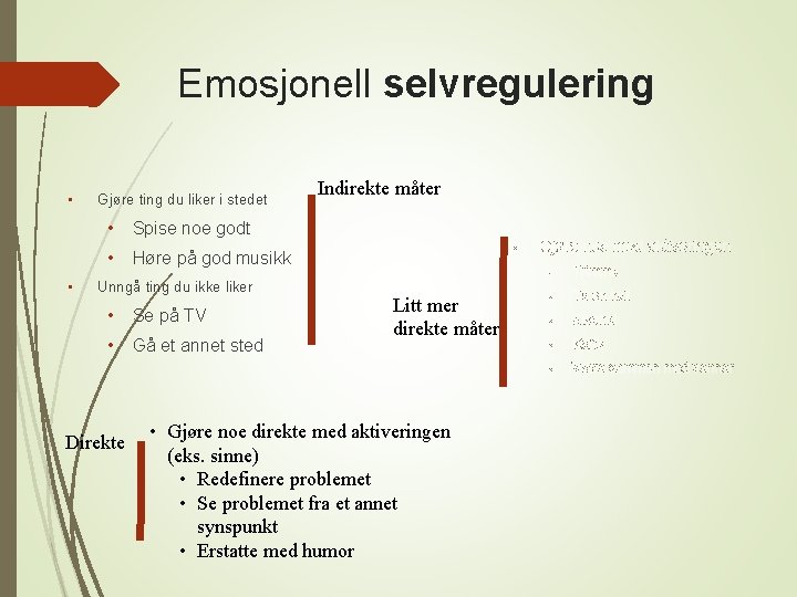 Emosjonell selvregulering • • Gjøre ting du liker i stedet • Spise noe godt