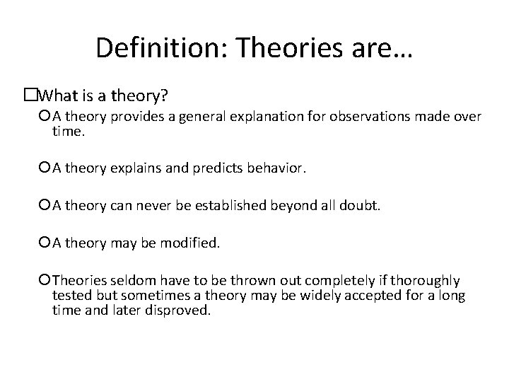 Definition: Theories are… �What is a theory? A theory provides a general explanation for