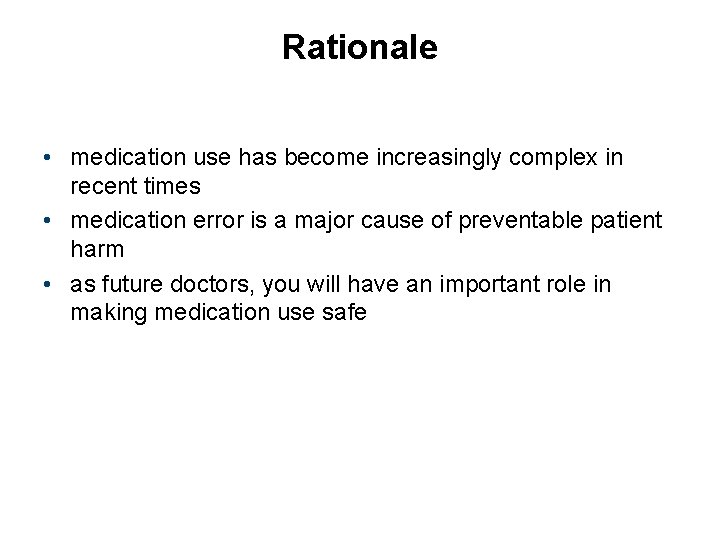 Rationale • medication use has become increasingly complex in recent times • medication error