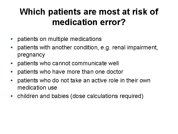 Which patients are most at risk of medication error? • patients on multiple medications