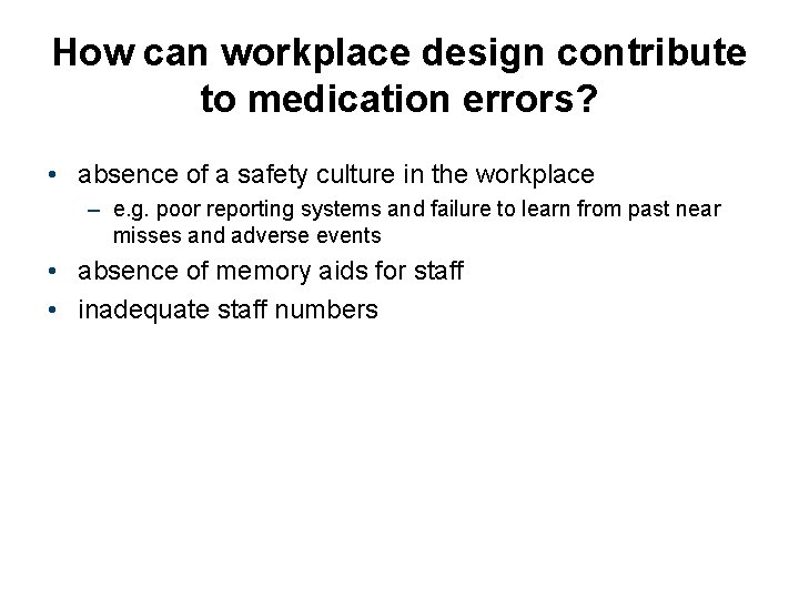 How can workplace design contribute to medication errors? • absence of a safety culture