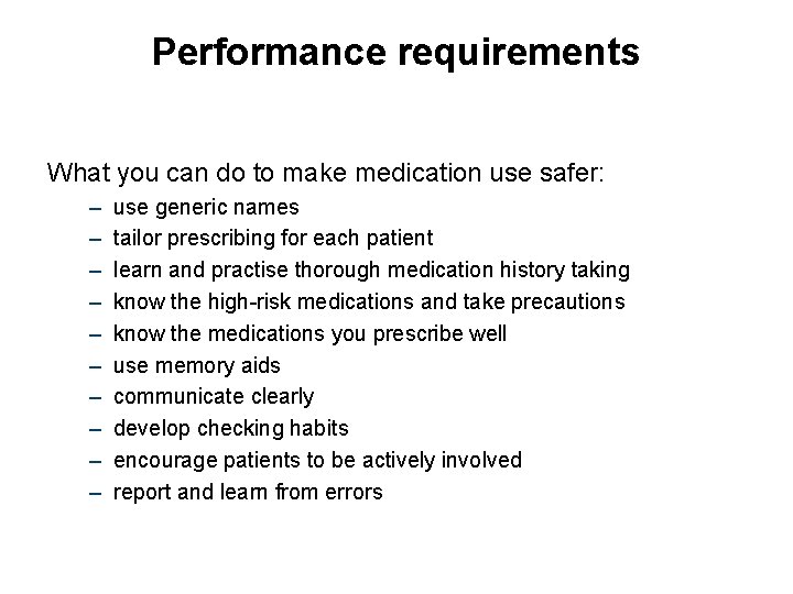 Performance requirements What you can do to make medication use safer: – – –