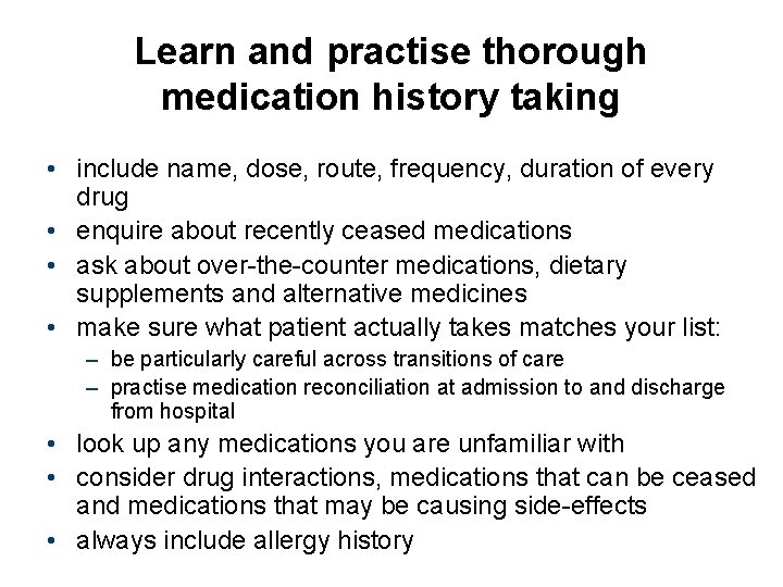 Learn and practise thorough medication history taking • include name, dose, route, frequency, duration