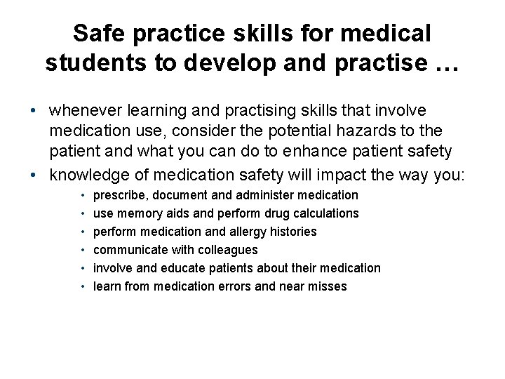 Safe practice skills for medical students to develop and practise … • whenever learning