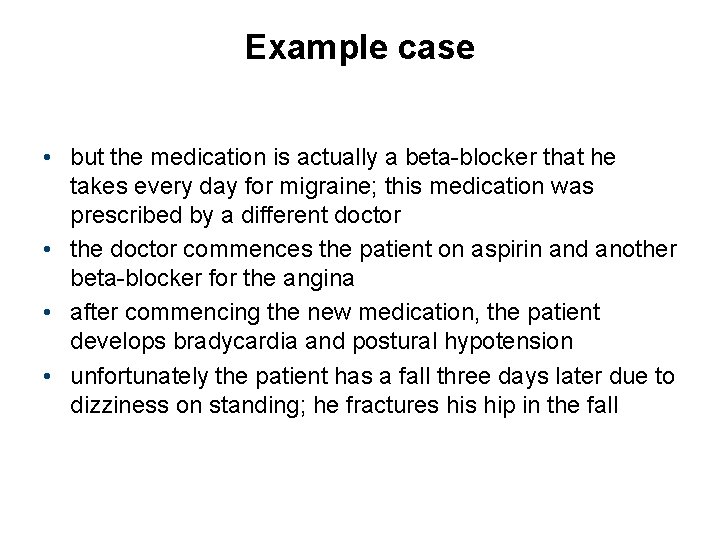 Example case • but the medication is actually a beta-blocker that he takes every