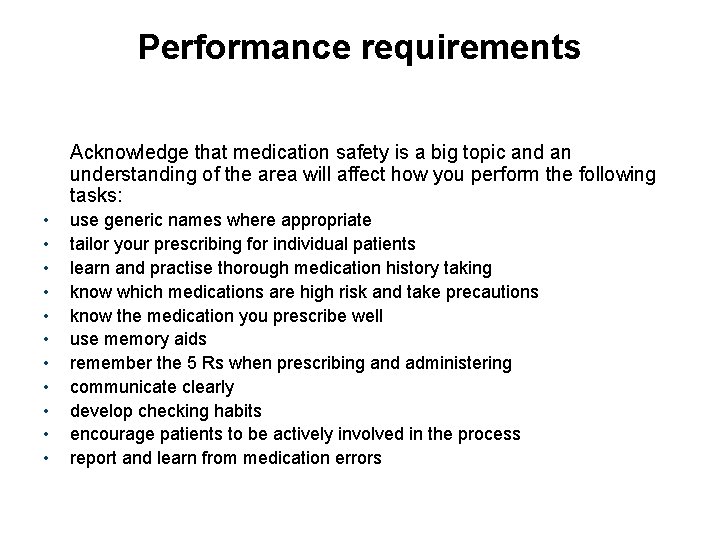 Performance requirements Acknowledge that medication safety is a big topic and an understanding of