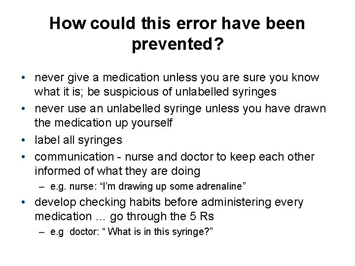 How could this error have been prevented? • never give a medication unless you