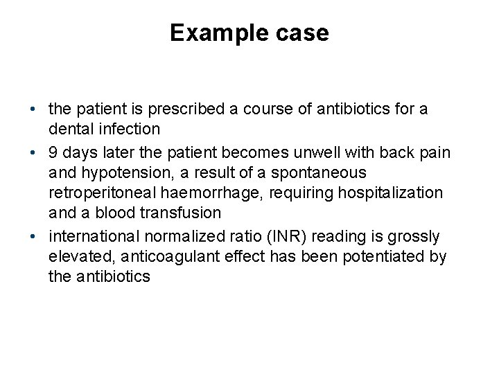 Example case • the patient is prescribed a course of antibiotics for a dental