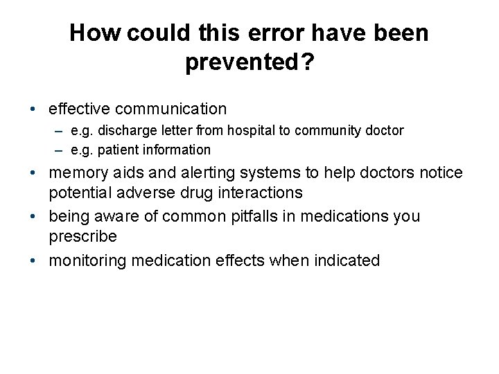 How could this error have been prevented? • effective communication – e. g. discharge