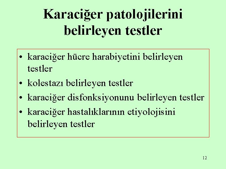 Karaciğer patolojilerini belirleyen testler • karaciğer hücre harabiyetini belirleyen testler • kolestazı belirleyen testler Karaciğer patolojilerini belirleyen testler • karaciğer hücre harabiyetini belirleyen testler • kolestazı belirleyen testler