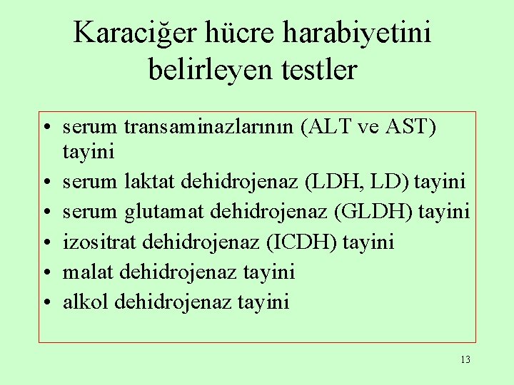 Karaciğer hücre harabiyetini belirleyen testler • serum transaminazlarının (ALT ve AST) tayini • serum Karaciğer hücre harabiyetini belirleyen testler • serum transaminazlarının (ALT ve AST) tayini • serum