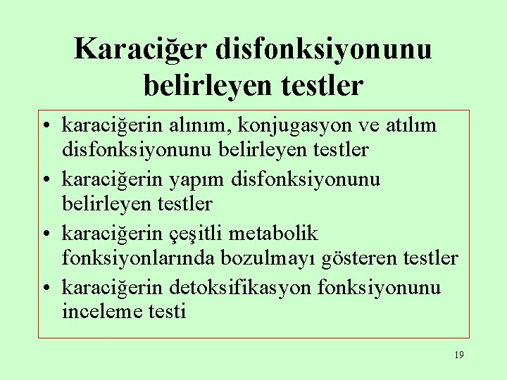 Karaciğer disfonksiyonunu belirleyen testler • karaciğerin alınım, konjugasyon ve atılım disfonksiyonunu belirleyen testler • Karaciğer disfonksiyonunu belirleyen testler • karaciğerin alınım, konjugasyon ve atılım disfonksiyonunu belirleyen testler •