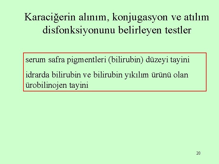 Karaciğerin alınım, konjugasyon ve atılım disfonksiyonunu belirleyen testler serum safra pigmentleri (bilirubin) düzeyi tayini Karaciğerin alınım, konjugasyon ve atılım disfonksiyonunu belirleyen testler serum safra pigmentleri (bilirubin) düzeyi tayini