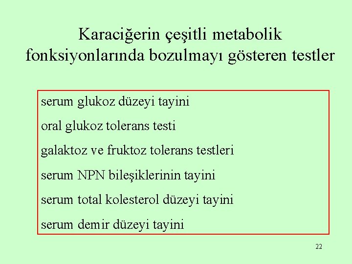 Karaciğerin çeşitli metabolik fonksiyonlarında bozulmayı gösteren testler serum glukoz düzeyi tayini oral glukoz tolerans Karaciğerin çeşitli metabolik fonksiyonlarında bozulmayı gösteren testler serum glukoz düzeyi tayini oral glukoz tolerans
