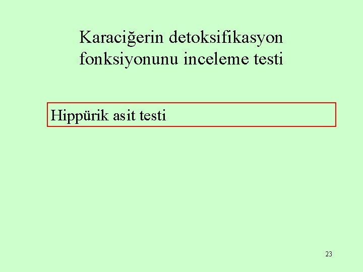 Karaciğerin detoksifikasyon fonksiyonunu inceleme testi Hippürik asit testi 23 Karaciğerin detoksifikasyon fonksiyonunu inceleme testi Hippürik asit testi 23