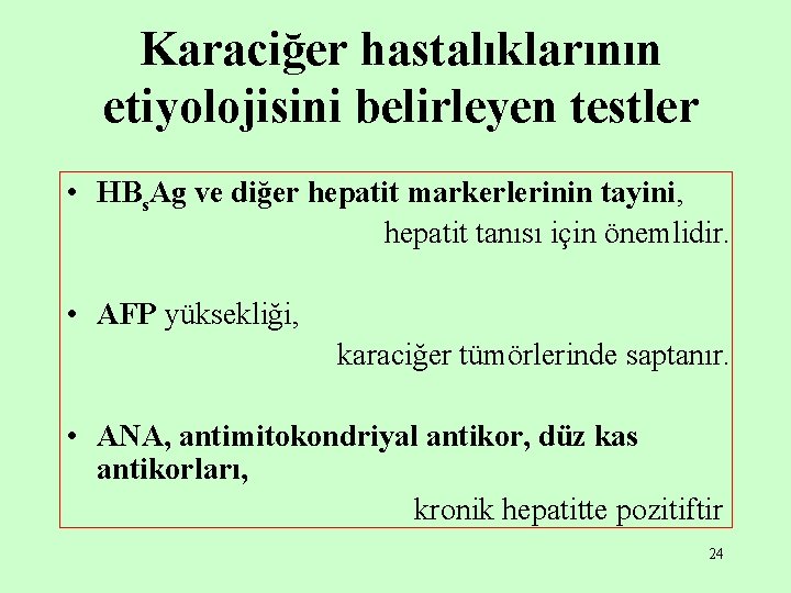 Karaciğer hastalıklarının etiyolojisini belirleyen testler • HBs. Ag ve diğer hepatit markerlerinin tayini, hepatit Karaciğer hastalıklarının etiyolojisini belirleyen testler • HBs. Ag ve diğer hepatit markerlerinin tayini, hepatit