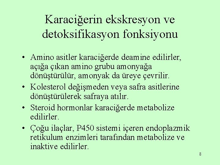 Karaciğerin ekskresyon ve detoksifikasyon fonksiyonu • Amino asitler karaciğerde deamine edilirler, açığa çıkan amino Karaciğerin ekskresyon ve detoksifikasyon fonksiyonu • Amino asitler karaciğerde deamine edilirler, açığa çıkan amino