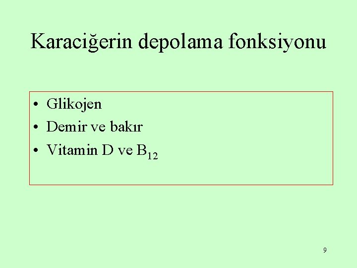 Karaciğerin depolama fonksiyonu • Glikojen • Demir ve bakır • Vitamin D ve B Karaciğerin depolama fonksiyonu • Glikojen • Demir ve bakır • Vitamin D ve B