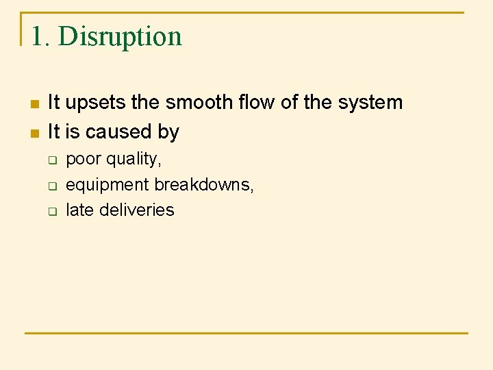 1. Disruption n n It upsets the smooth flow of the system It is 1. Disruption n n It upsets the smooth flow of the system It is