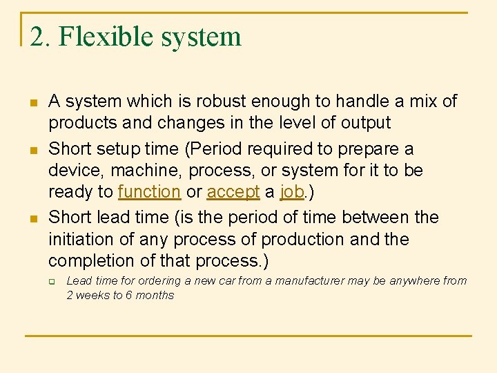 2. Flexible system n n n A system which is robust enough to handle 2. Flexible system n n n A system which is robust enough to handle