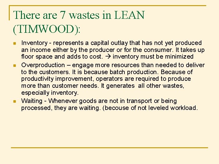 There are 7 wastes in LEAN (TIMWOOD): n n n Inventory - represents a There are 7 wastes in LEAN (TIMWOOD): n n n Inventory - represents a
