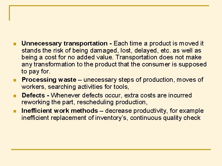 n n Unnecessary transportation - Each time a product is moved it stands the n n Unnecessary transportation - Each time a product is moved it stands the