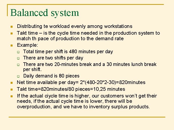 Balanced system n n n Distributing te workload evenly among workstations Takt time – Balanced system n n n Distributing te workload evenly among workstations Takt time –