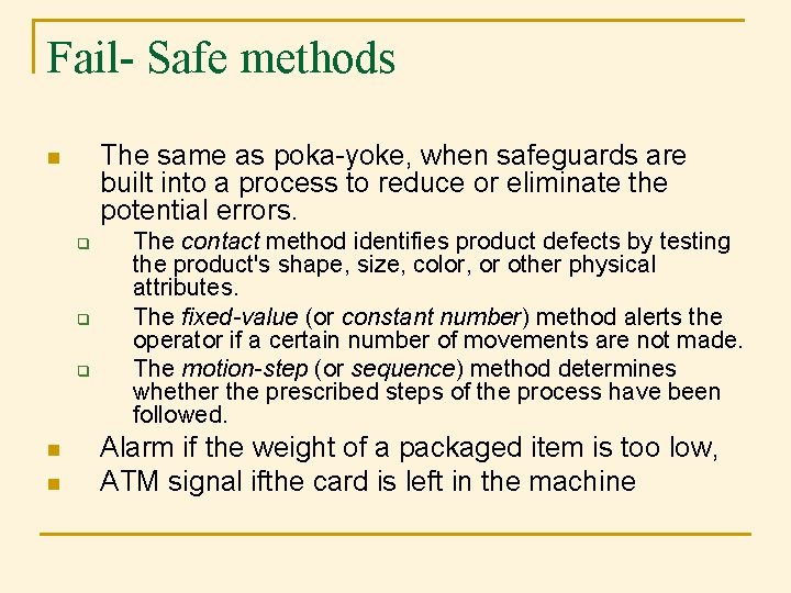 Fail- Safe methods The same as poka-yoke, when safeguards are built into a process Fail- Safe methods The same as poka-yoke, when safeguards are built into a process