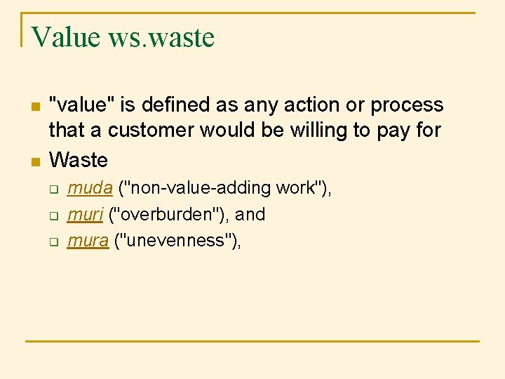 Value ws. waste n n "value" is defined as any action or process that Value ws. waste n n "value" is defined as any action or process that