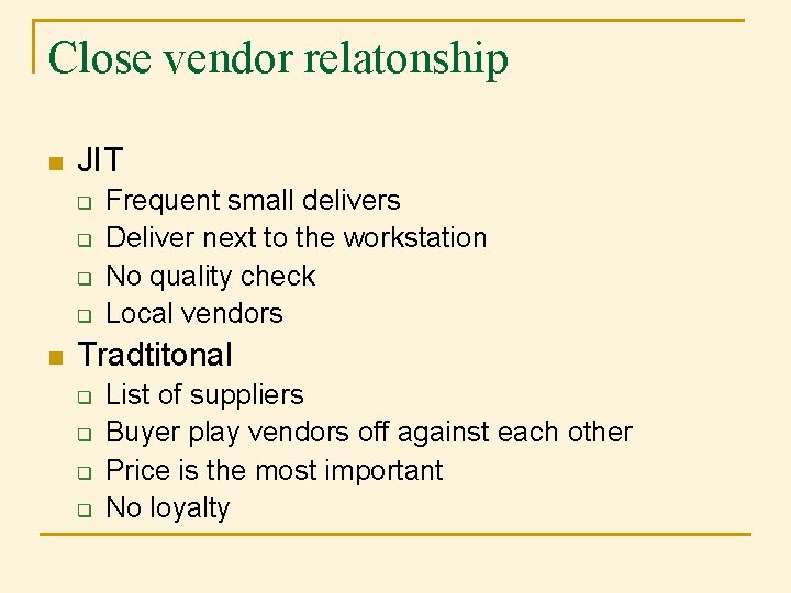 Close vendor relatonship n JIT q q n Frequent small delivers Deliver next to Close vendor relatonship n JIT q q n Frequent small delivers Deliver next to