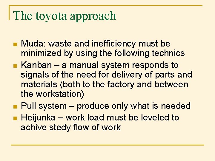 The toyota approach n n Muda: waste and inefficiency must be minimized by using The toyota approach n n Muda: waste and inefficiency must be minimized by using