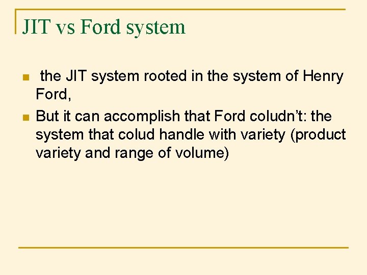 JIT vs Ford system n n the JIT system rooted in the system of JIT vs Ford system n n the JIT system rooted in the system of