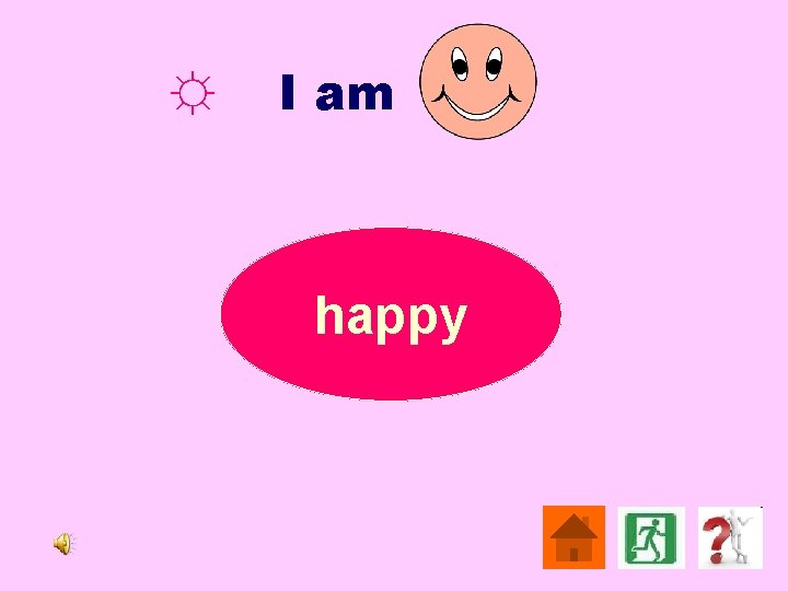 ☼ I am happy 