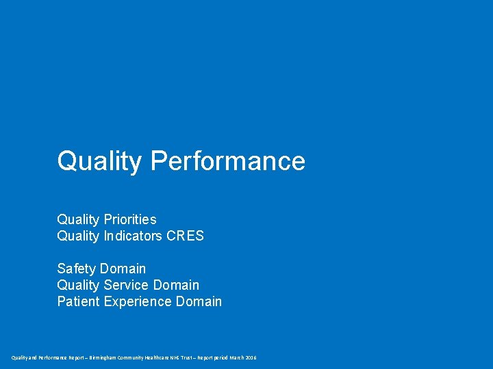 Quality Performance Quality Priorities Quality Indicators CRES Safety Domain Quality Service Domain Patient Experience