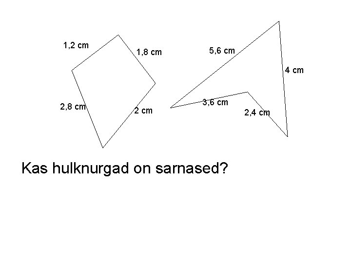 1, 2 cm 1, 8 cm 5, 6 cm 4 cm 2, 8 cm