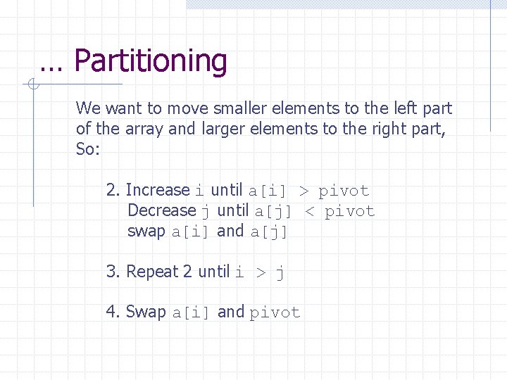 … Partitioning We want to move smaller elements to the left part of the