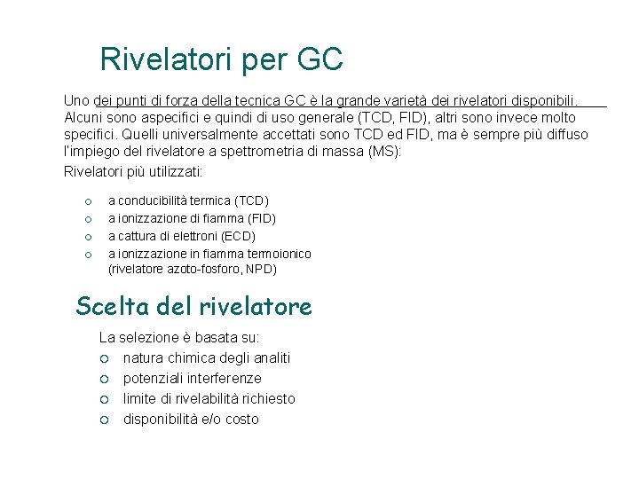 Rivelatori per GC Uno dei punti di forza della tecnica GC è la grande Rivelatori per GC Uno dei punti di forza della tecnica GC è la grande