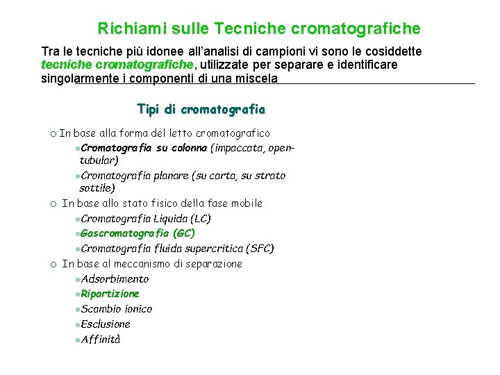 Richiami sulle Tecniche cromatografiche • Tra le tecniche più idonee all’analisi di campioni vi Richiami sulle Tecniche cromatografiche • Tra le tecniche più idonee all’analisi di campioni vi
