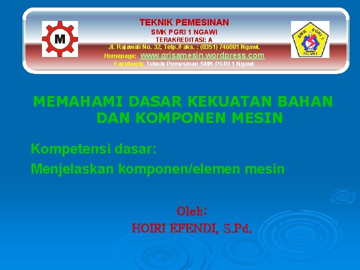 TEKNIK PEMESINAN SMK PGRI 1 NGAWI TERAKREDITASI: A Jl. Rajawali No. 32, Telp. /Faks.