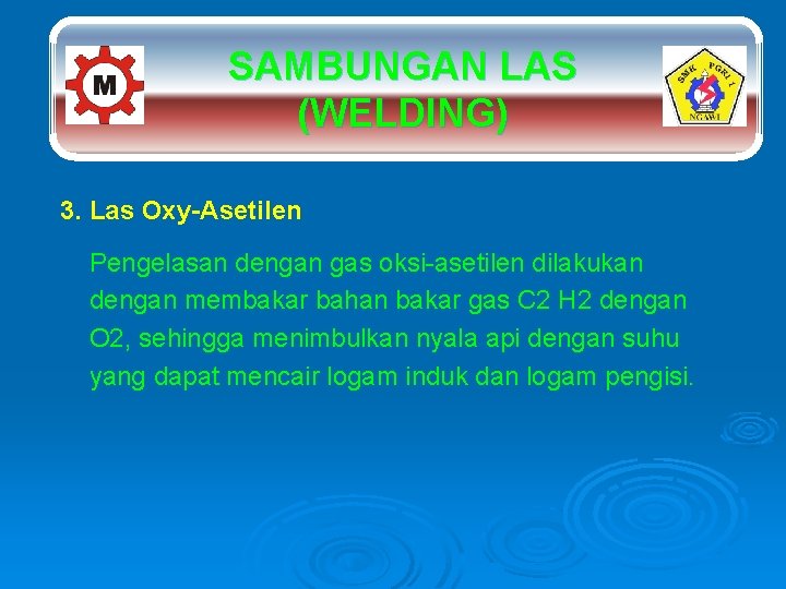 SAMBUNGAN LAS (WELDING) 3. Las Oxy-Asetilen Pengelasan dengan gas oksi-asetilen dilakukan dengan membakar bahan