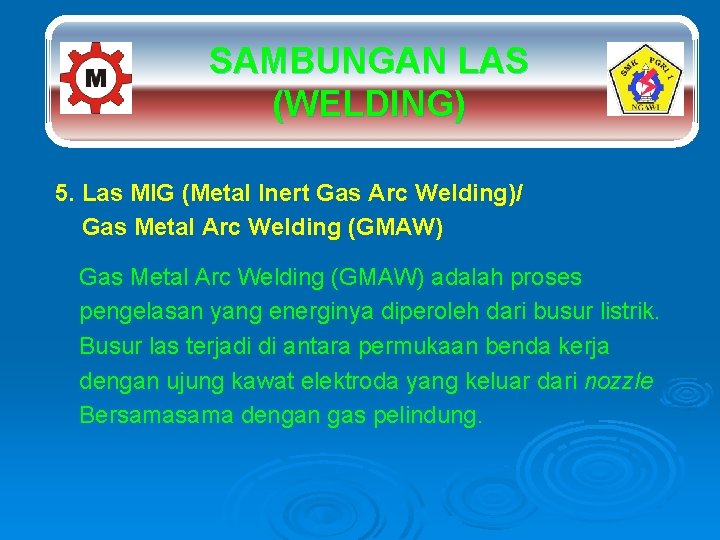 SAMBUNGAN LAS (WELDING) 5. Las MIG (Metal Inert Gas Arc Welding)/ Gas Metal Arc