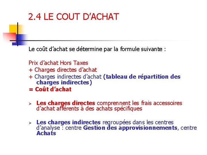 2. 4 LE COUT D’ACHAT Le coût d’achat se détermine par la formule suivante