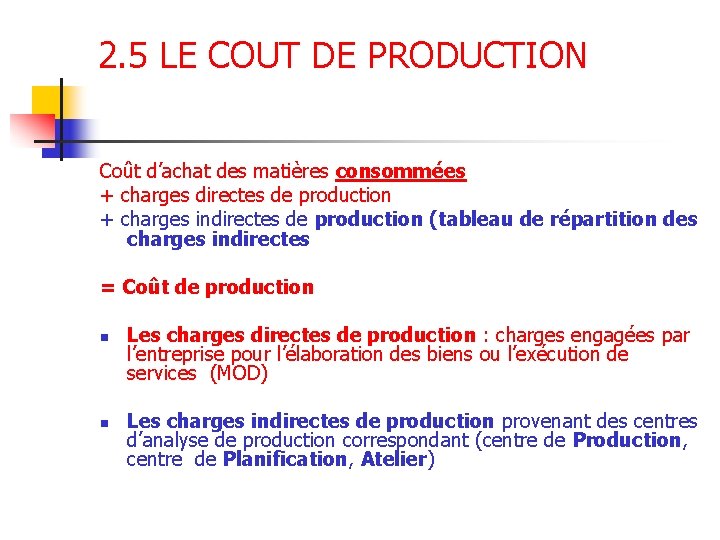 2. 5 LE COUT DE PRODUCTION Coût d’achat des matières consommées + charges directes
